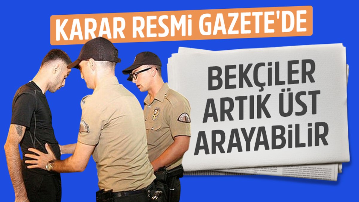 Resmi Gazete’de yayınlandı: Bekçiler artık üst araması yapabilecek